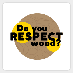 Do you respect wood? Sticker